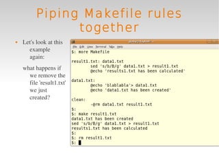 Piping Makefile rules
                together
   Let's look at this 
      example 
      again:
    what happens if 
      we remove the 
      file 'result1.txt' 
      we just 
      created?
 