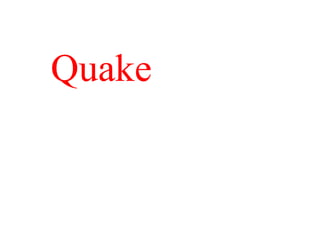 Quake
 