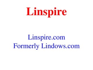 Linspire
Linspire.com
Formerly Lindows.com
 