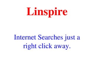 Linspire
Internet Searches just a 
right click away.
 