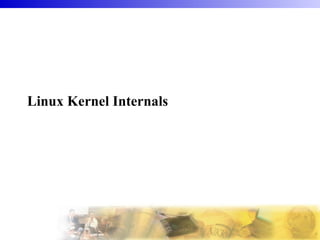 Linux Kernel Internals
 