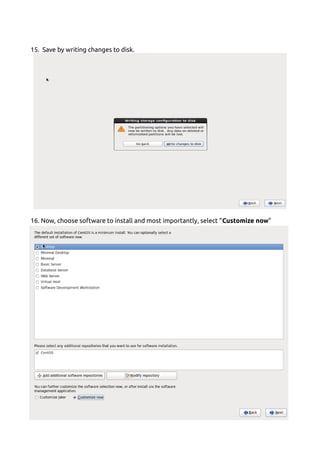 15. Save by writing changes to disk.
16. Now, choose software to install and most importantly, select “Customize now”
 