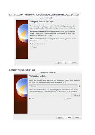 5. STORAGE ON HARD DRIVE, YOU CAN CHOOSE EITHER OR LEAVE AS DEFAULT
6. SELECT FILE LOCATION SIZE
 