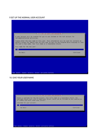 9 SET UP THE NORMAL USER ACCOUNT
10. GIVE YOUR USER NAME
 