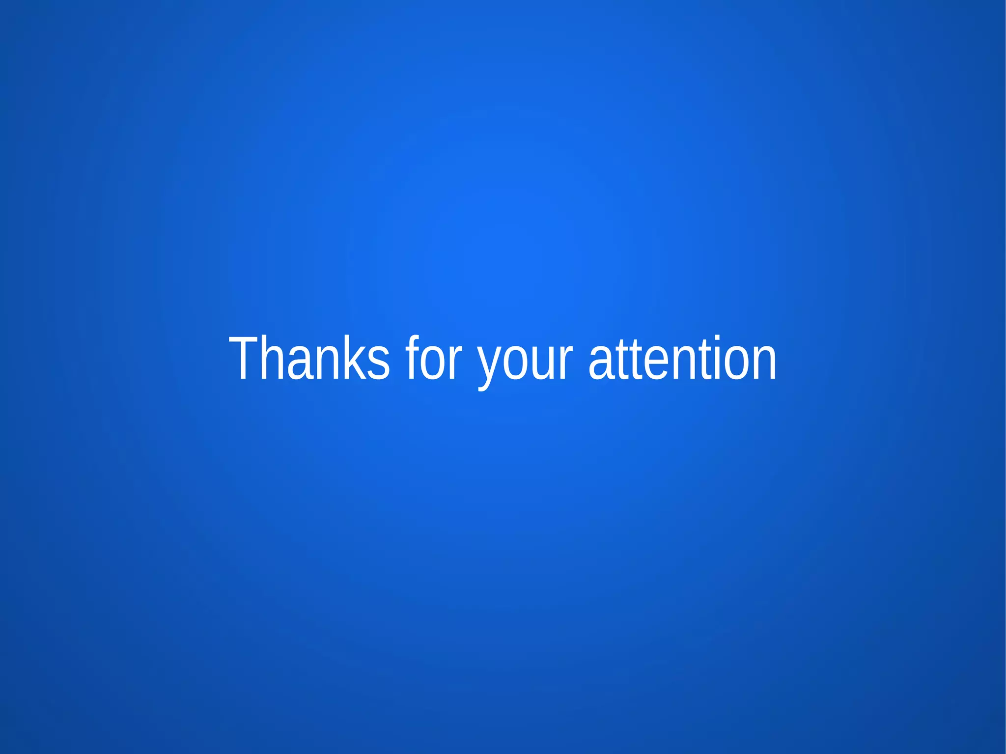 Thanks for your attention
 