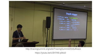 https://youtu.be/U3hTR6-pWu0
http://tracingsummit.org/wiki/TracingSummit2016uftrace
 