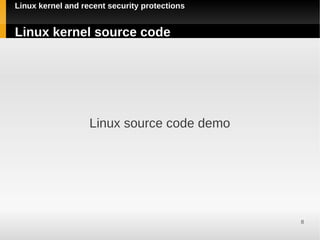 Linux kernel and recent security protections


Linux kernel source code




                   Linux source code demo




                                               8
 