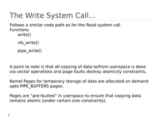 The Write System Call…
Follows a similar code path as for the Read system call
Functions
    write()
    vfs_write()
    p...