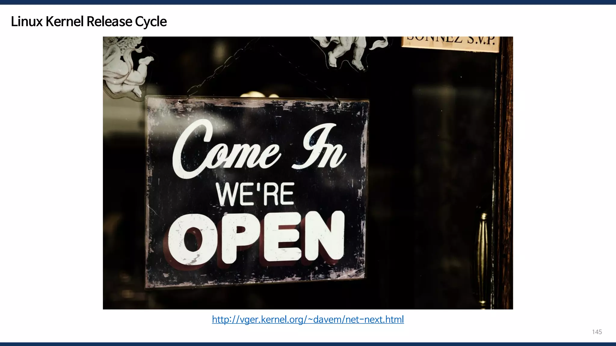 Linux Kernel Release Cycle
145
v5.15 v5.16
v5.16-rc1 v5.16-rc2 …
Stable
(v5.16)
Stable
(v5.15)
v5.16-rc6 v5.16-rc7
Merge window
http://vger.kernel.org/~davem/net-next.html
 