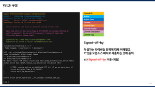 Patch 구성
commit 0199215216978b612d4e8be11e878b87bc643033
Author: Juhee Kang <claudiajkang@gmail.com>
AuthorDate: Sun Oct 10 13:03:29 2021 +0900
Commit: David S. Miller <davem@davemloft.net>
CommitDate: Sun Oct 10 11:18:48 2021 +0100
mlxsw: spectrum: use netif_is_macsec() instead of open code
Open code which is dev->priv_flags & IFF_MACSEC has already defined as
netif_is_macsec(). So use netif_is_macsec() instead of open code.
This patch doesn't change logic.
Signed-off-by: Juhee Kang <claudiajkang@gmail.com>
Signed-off-by: David S. Miller <davem@davemloft.net>
---
include/linux/netdevice.h | 2 +-
1 file changed, 1 insertion(+), 1 deletion(-)
diff --git a/include/linux/netdevice.h b/include/linux/netdevice.h
index 15f4a658e436..0723c1314ea2 100644
--- a/include/linux/netdevice.h
+++ b/include/linux/netdevice.h
@@ -5237,7 +5237,7 @@ static inline void netif_keep_dst(struct net_device *dev)
static inline bool netif_reduces_vlan_mtu(struct net_device *dev)
{
/* TODO: reserve and use an additional IFF bit, if we get more users */
- return dev->priv_flags & IFF_MACSEC;
+ return netif_is_macsec(dev);
}
extern struct pernet_operations __net_initdata loopback_net_ops;
--
2.34.1
Commit ID
178
Author
Author Date
Commit
Commit Date
Commit Header
Commit Description
Commit Tag
Signed-off-by:
작성자는 라이센싱 정책에 대해 이해했고
커밋을 오픈소스 패치로 제출하는 것에 동의
ex) Signed-off-by: 이름 <메일>
 