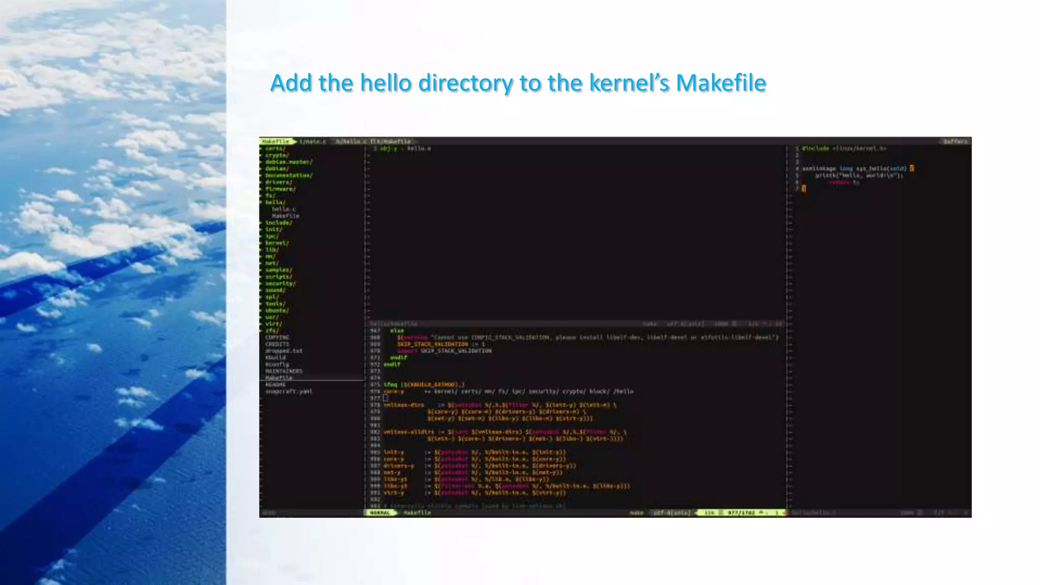 Add the hello directory to the kernel’s Makefile
 