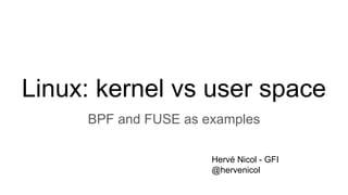 Linux kernel vs user space - Hervé Nicol (GFI) | PPT