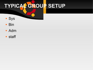 TYPICAL GROUP SETUP Sys Bin Adm staff 