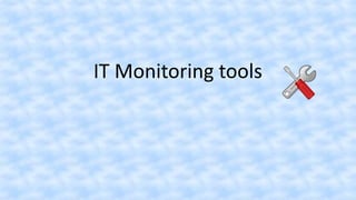 IT Monitoring tools
 