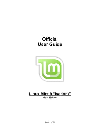 Official
User Guide

Linux Mint 9 “Isadora”
Main Edition

Page 1 of 50

 