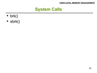 System Calls USER-LEVEL MEMORY MANAGEMENT brk()  sbrk()  