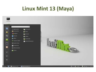 Linux Mint 13 (Maya)
 