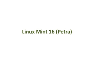 Linux Mint 16 (Petra)
 