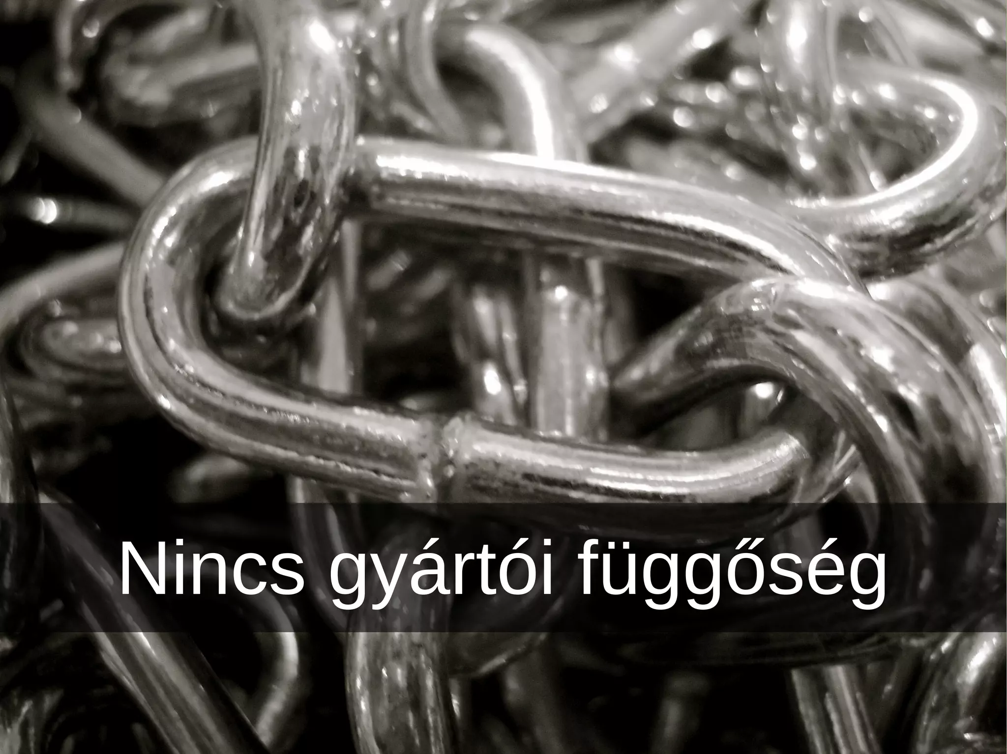 Nincs gyártói függőség
 