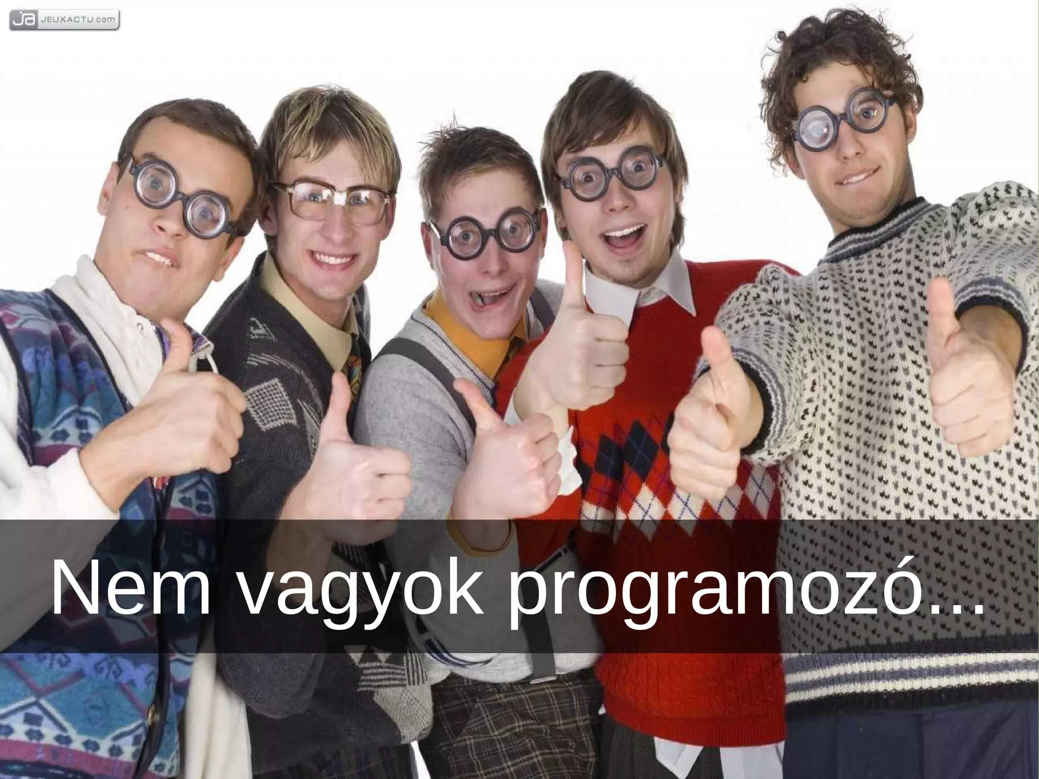 Nem vagyok programozó...
 