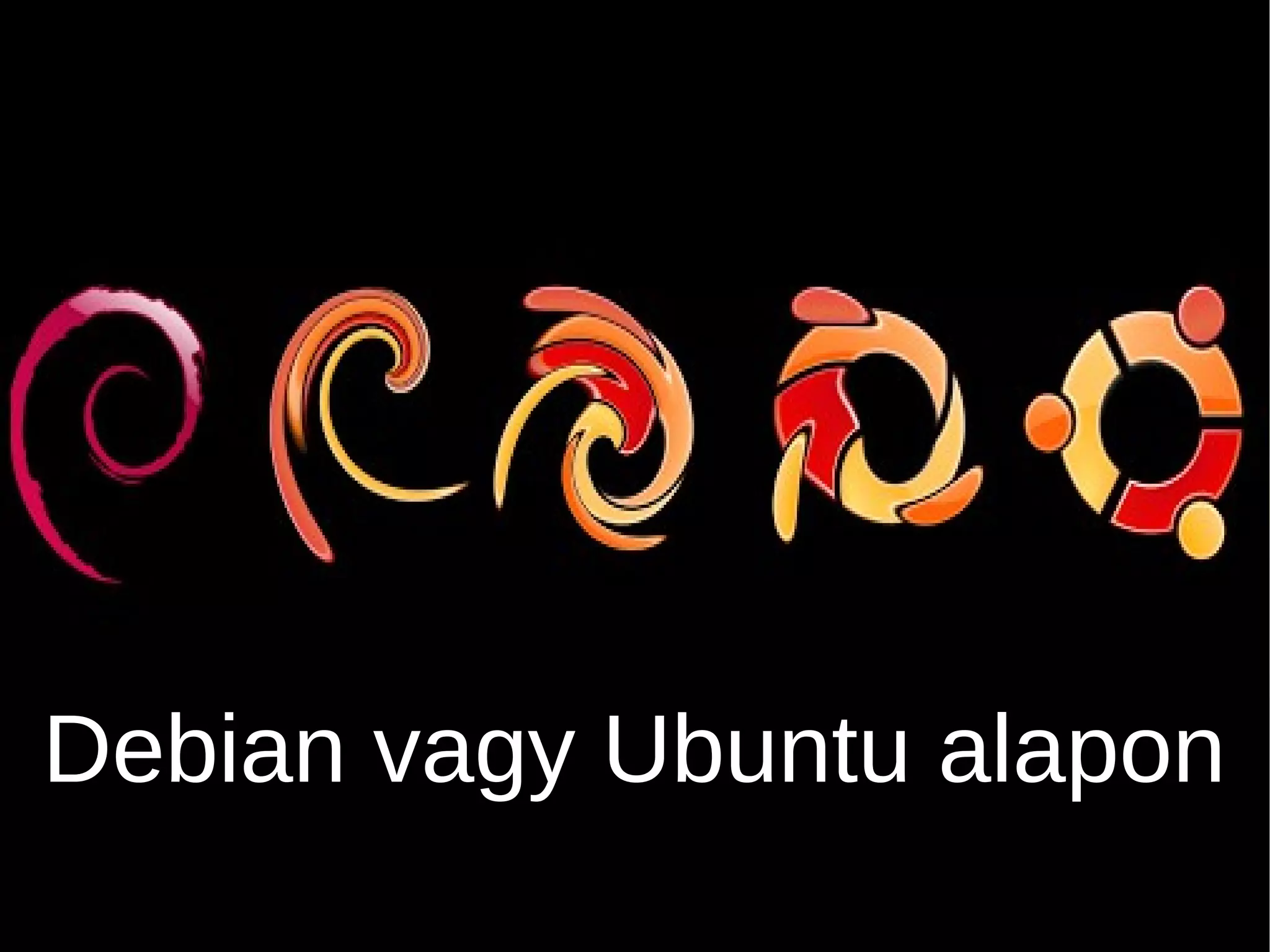 Debian vagy Ubuntu alapon
 