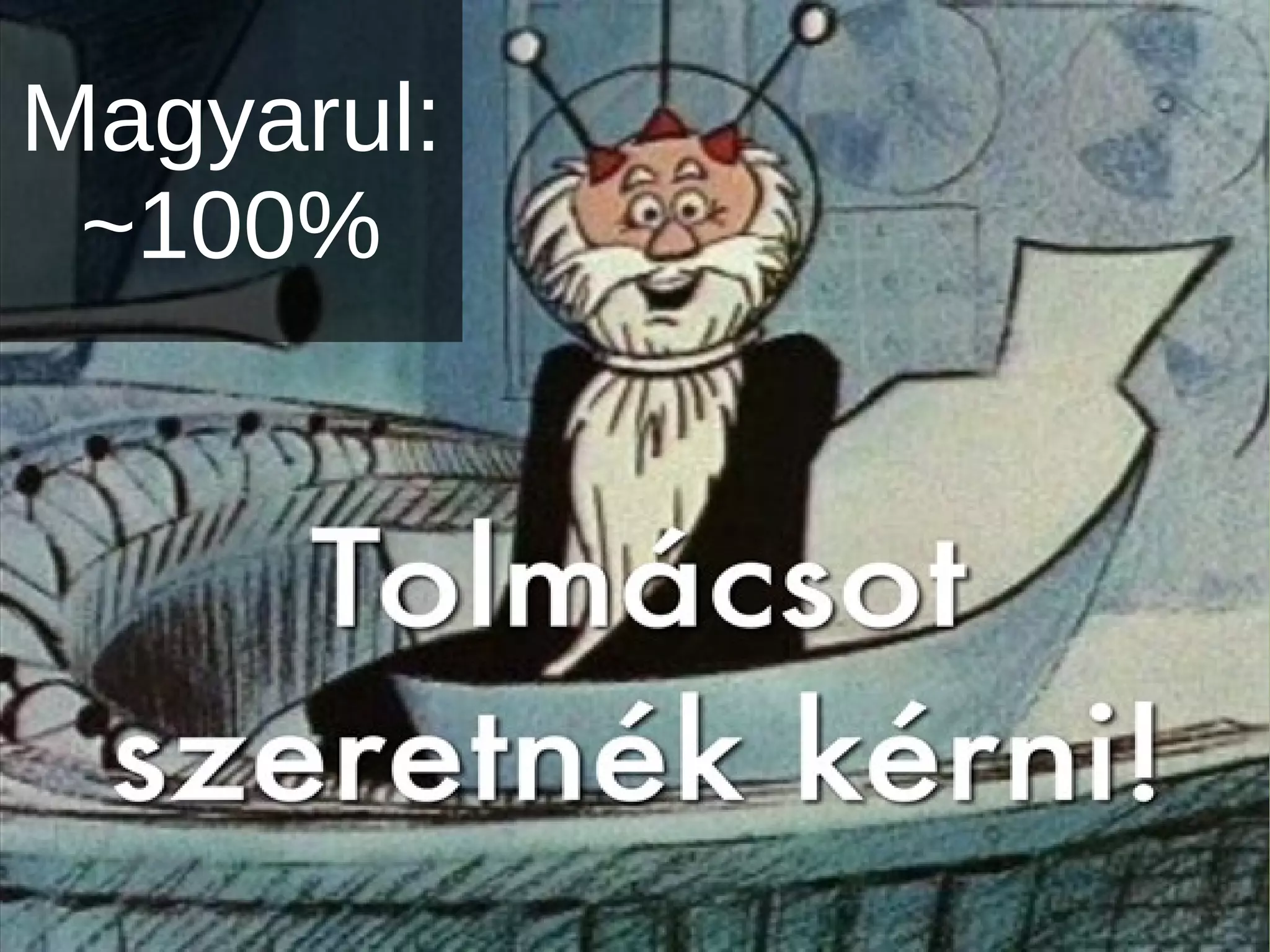 Magyarul:
~100%
 