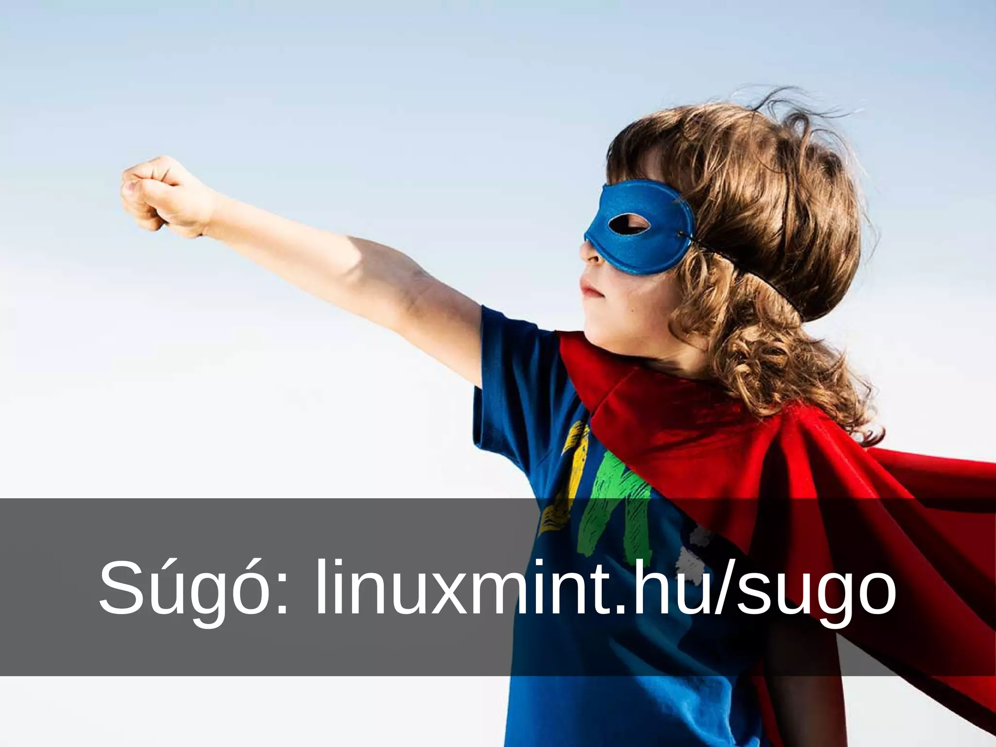 Súgó: linuxmint.hu/sugo
 
