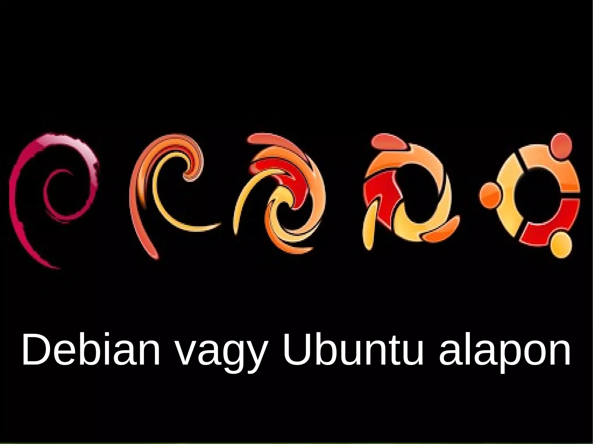 Debian vagy Ubuntu alapon 
 