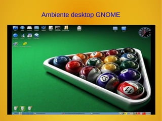 Ambiente desktop GNOME 
 