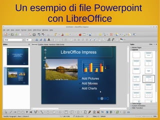 Un esempio di file Powerpoint 
con LibreOffice 
 