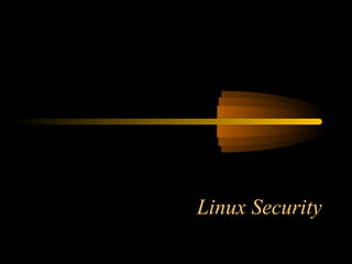 Linux Security
 