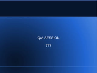 Q/A SESSION

    ???
 