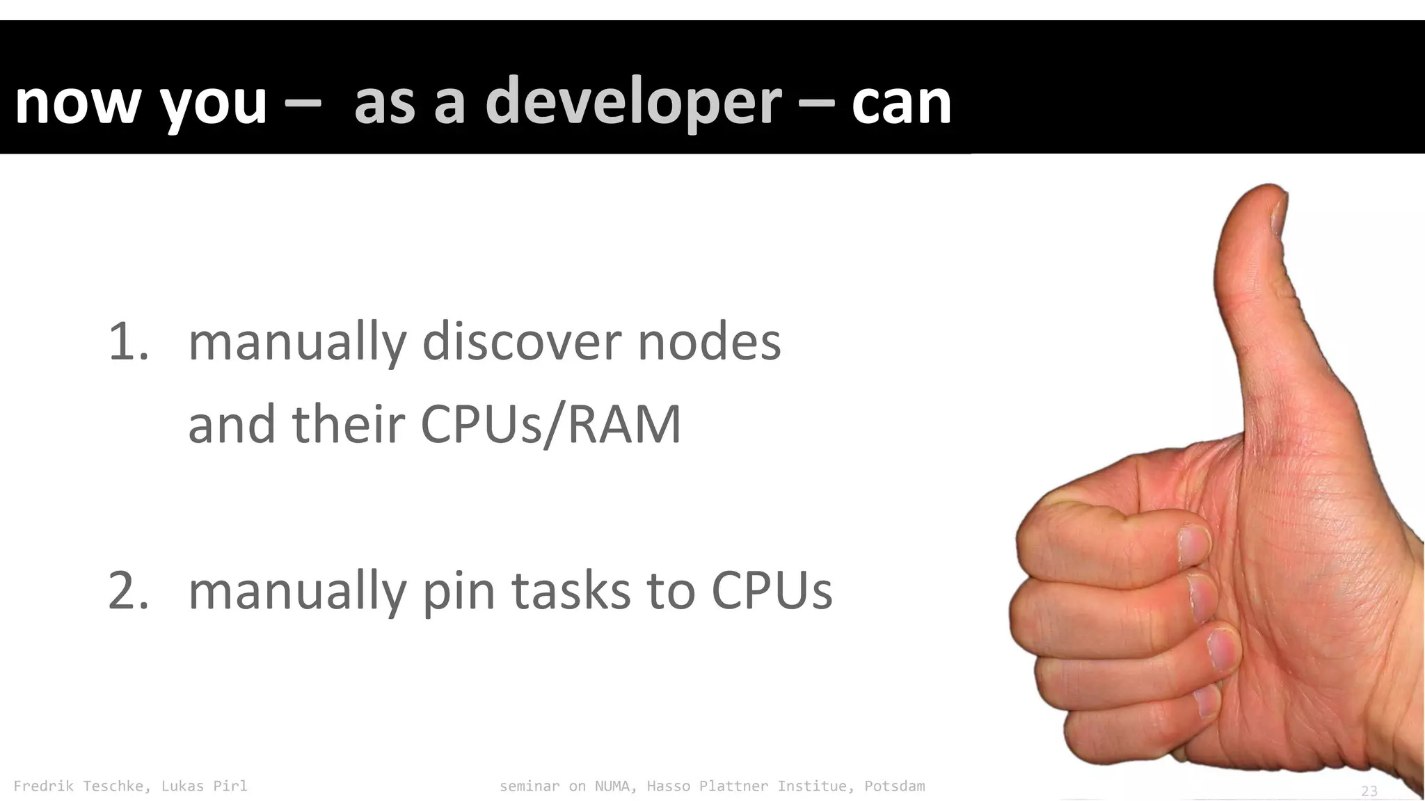 Fredrik Teschke, Lukas Pirl seminar on NUMA, Hasso Plattner Institue, Potsdam 23
 