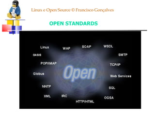Linux e Open Source © Francisco Gonçalves OPEN STANDARDS 