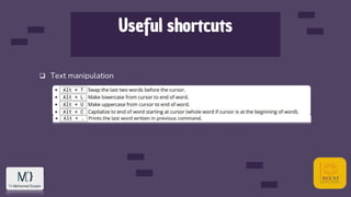 Useful shortcuts
 Text manipulation
 