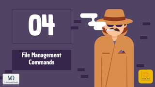 File Management
Commands
04
 