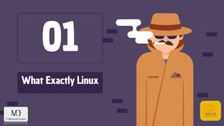 What Exactly Linux
01
 