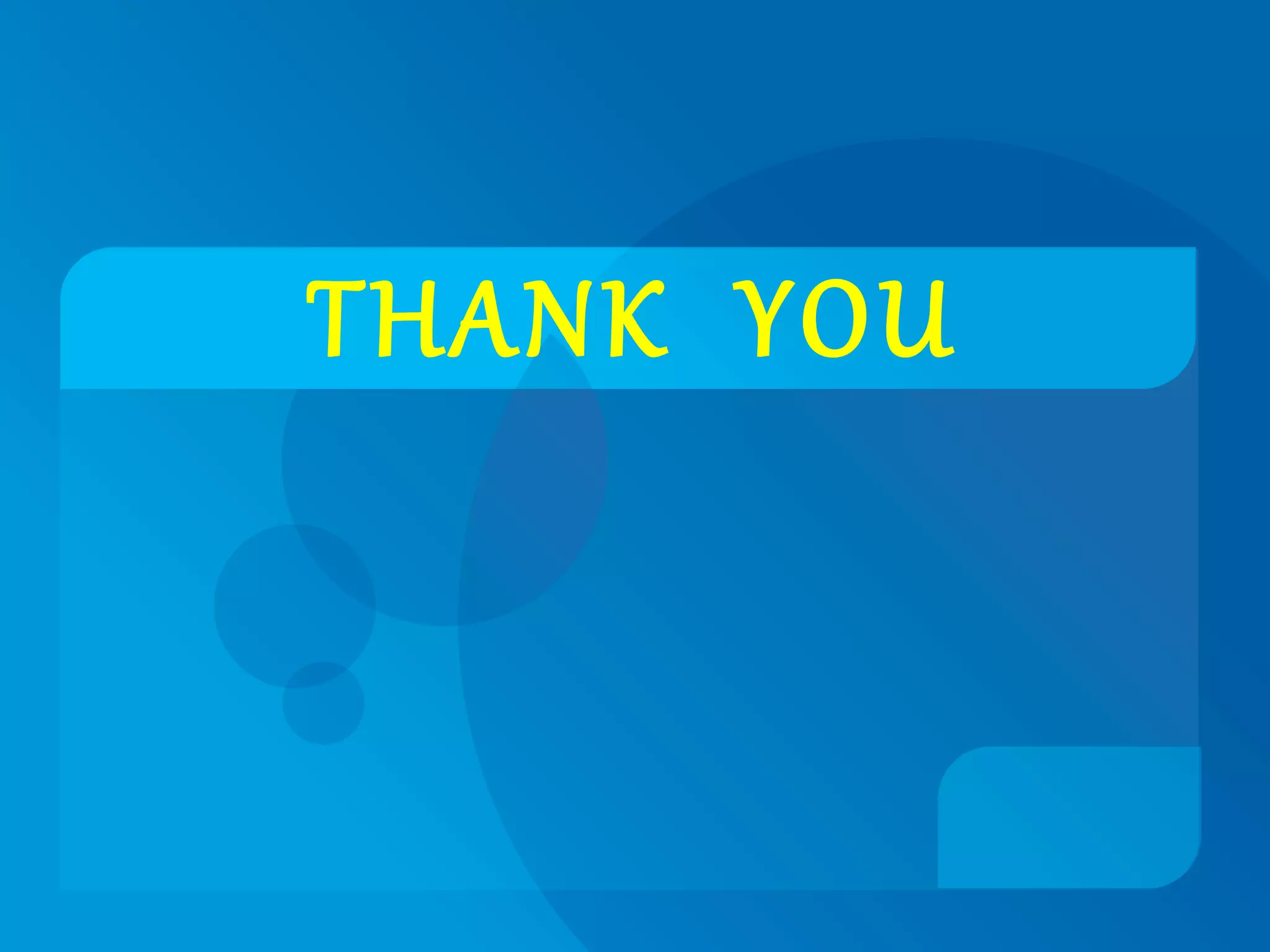 THANK YOU 
