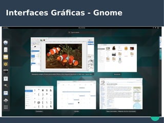 Interfaces Gráficas - Gnome
 
