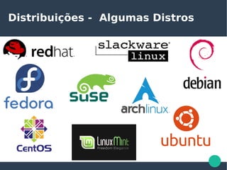 Distribuições - Algumas Distros
 