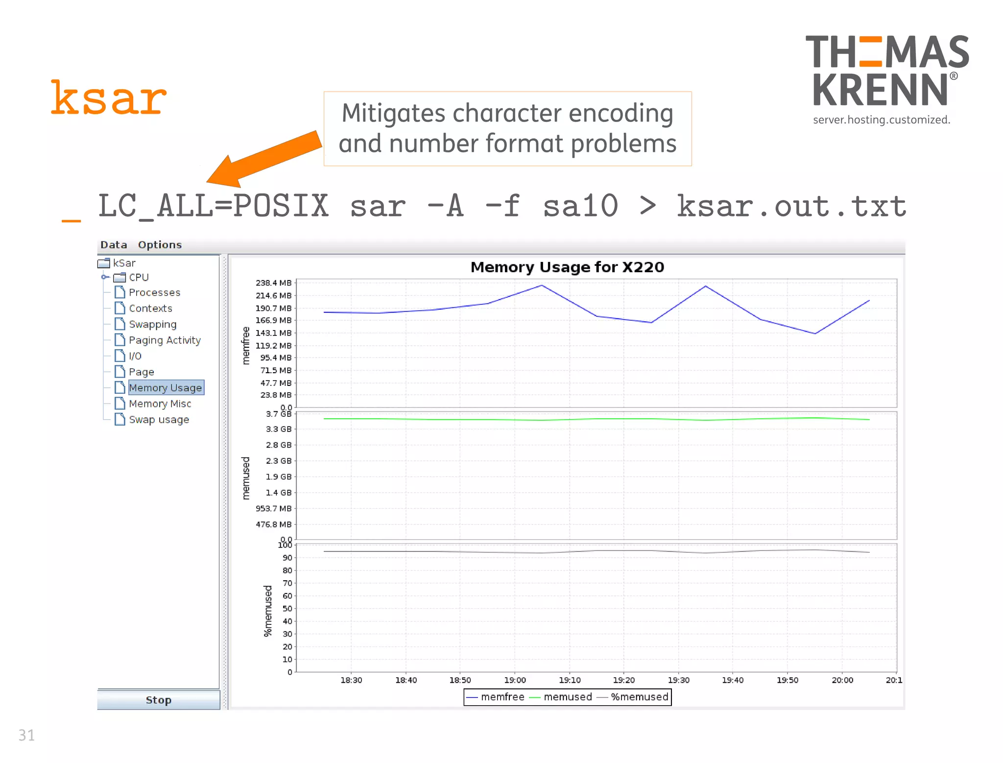 31
ksar
_ LC_ALL=POSIX sar -A -f sa10 > ksar.out.txt
Mitigates character encoding
and number format problems
 