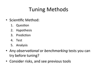 Tuning 
Methods 
• ScienVfic 
Method: 
1. QuesVon 
2. Hypothesis 
3. PredicVon 
4. Test 
5. Analysis 
• Any 
observa0onal ...