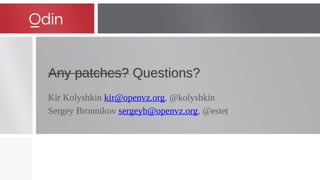 Any patches? Questions?Any patches? Questions?
Kir Kolyshkin kir@openvz.org, @kolyshkin
Sergey Bronnikov sergeyb@openvz.org, @estet
 