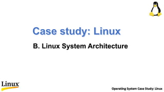 B. Linux System Architecture
 