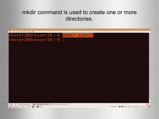 mkdir command is used to create one or more directories. 