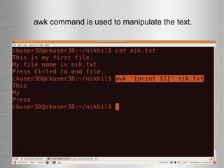 awk command is used to manipulate the text. 