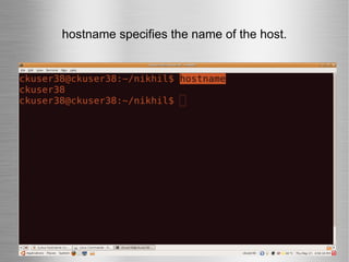 hostname specifies the name of the host. 
