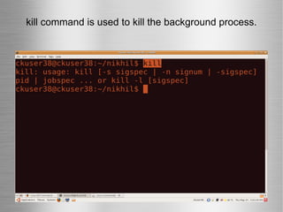 kill command is used to kill the background process. 