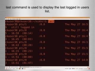 last command is used to display the last logged in users list. 