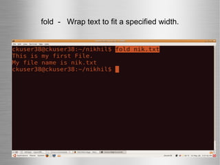 fold  -  Wrap text to fit a specified width. 